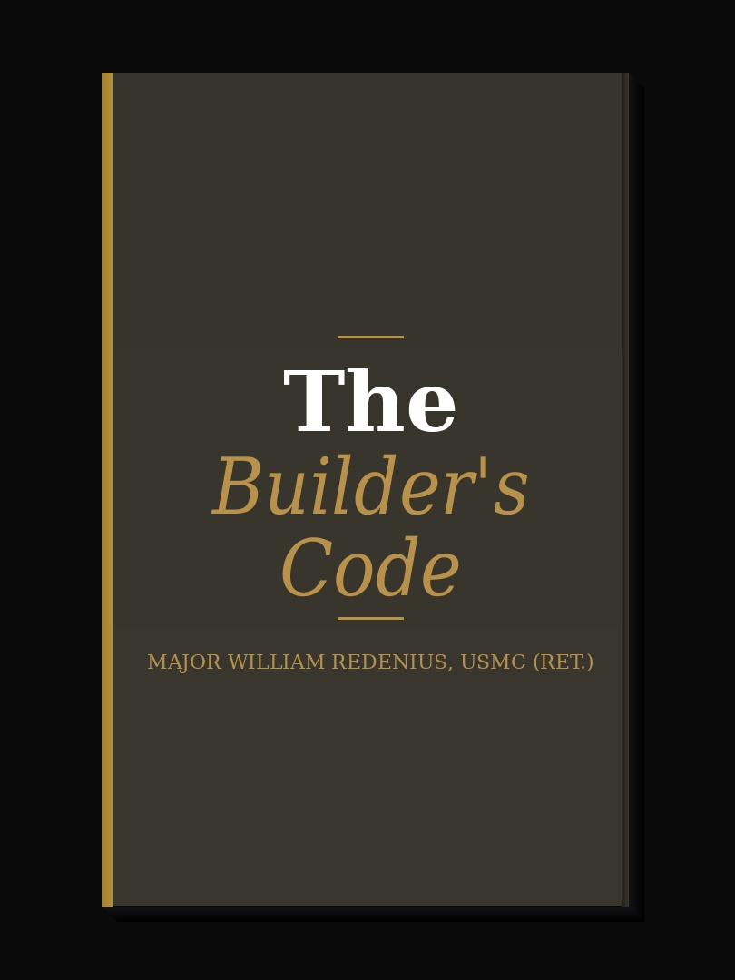 The Builder's Code by Major William Redenius USMC Ret.